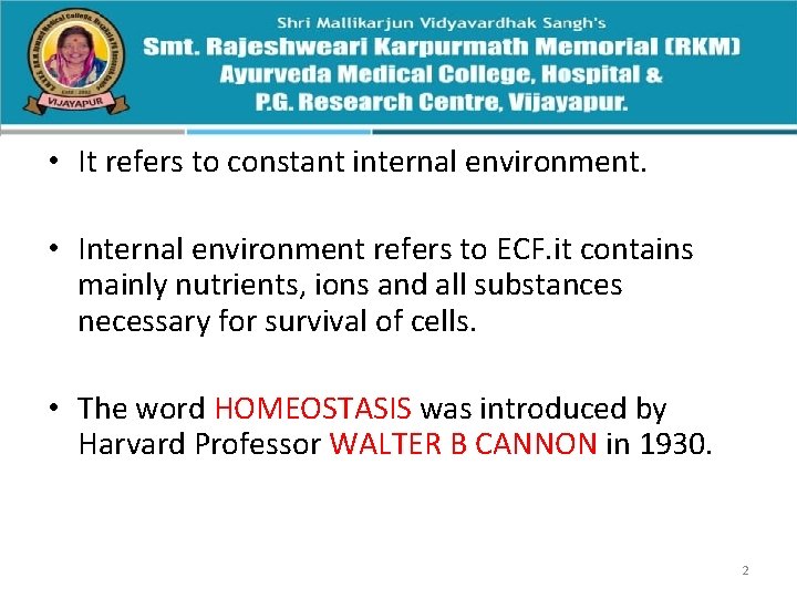  • It refers to constant internal environment. • Internal environment refers to ECF.