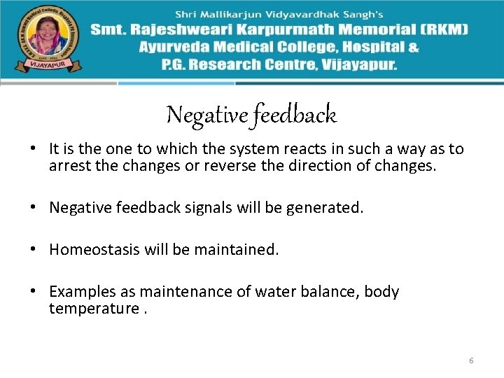 Negative feedback • It is the one to which the system reacts in such