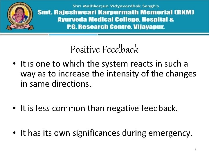 Positive Feedback • It is one to which the system reacts in such a