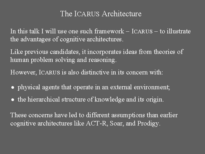The ICARUS Architecture In this talk I will use one such framework ICARUS to