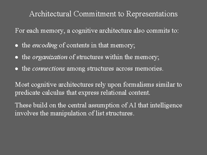 Architectural Commitment to Representations For each memory, a cognitive architecture also commits to: the
