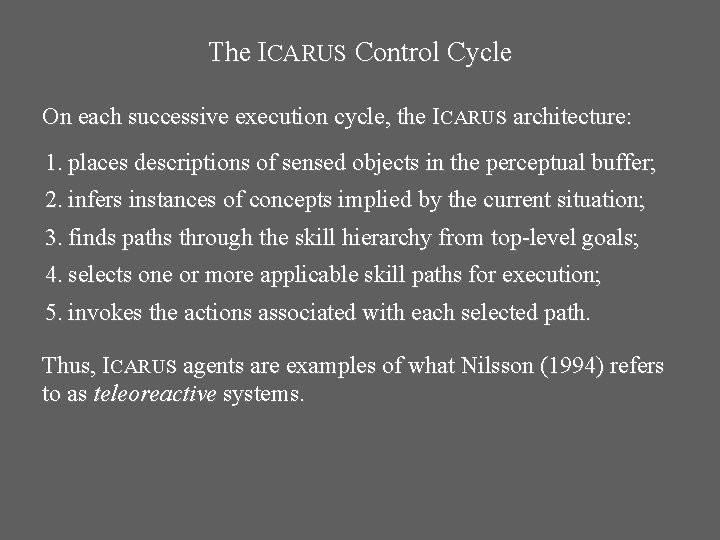 The ICARUS Control Cycle On each successive execution cycle, the ICARUS architecture: 1. places