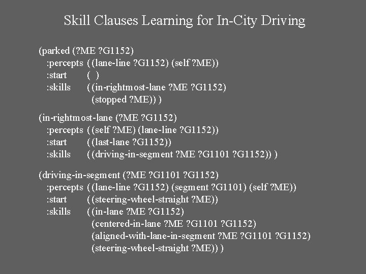 Skill Clauses Learning for In-City Driving (parked (? ME ? G 1152) : percepts