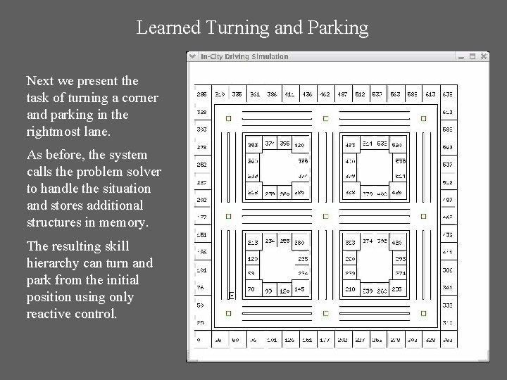 Learned Turning and Parking Next we present the task of turning a corner and