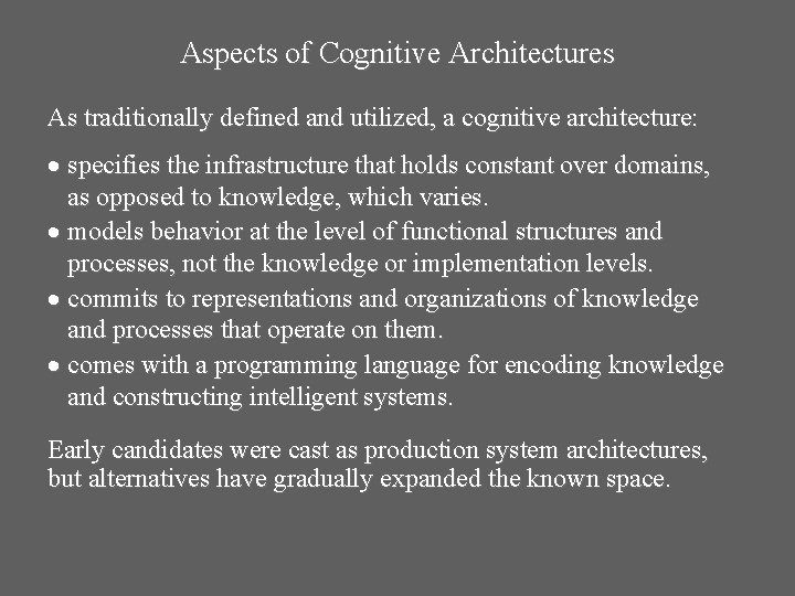 Aspects of Cognitive Architectures As traditionally defined and utilized, a cognitive architecture: specifies the