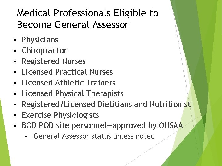 Medical Professionals Eligible to Become General Assessor § § § § § Physicians Chiropractor