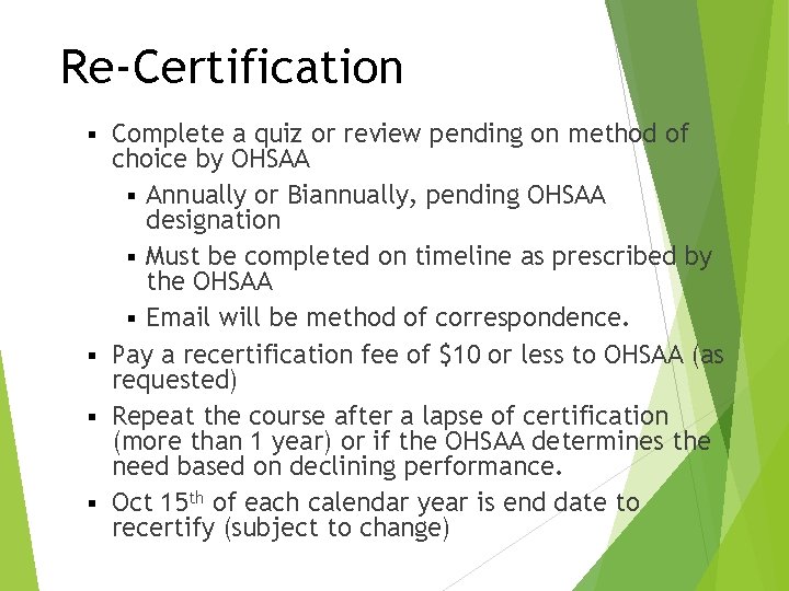 Re-Certification Complete a quiz or review pending on method of choice by OHSAA §