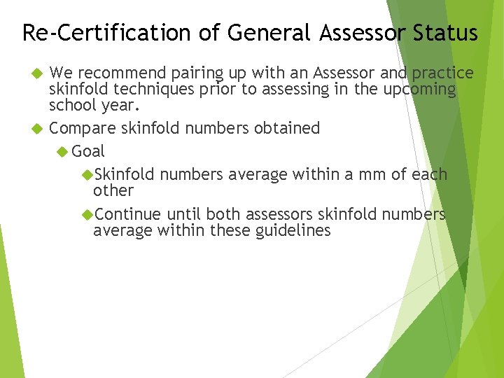 Re-Certification of General Assessor Status We recommend pairing up with an Assessor and practice