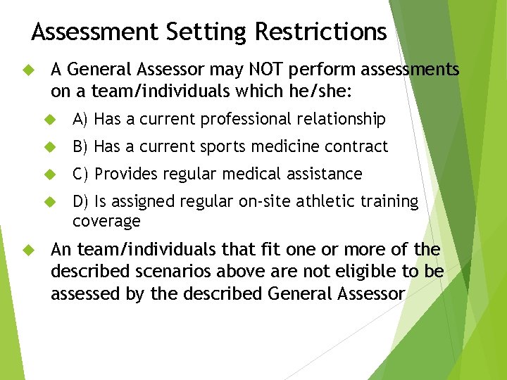 Assessment Setting Restrictions A General Assessor may NOT perform assessments on a team/individuals which