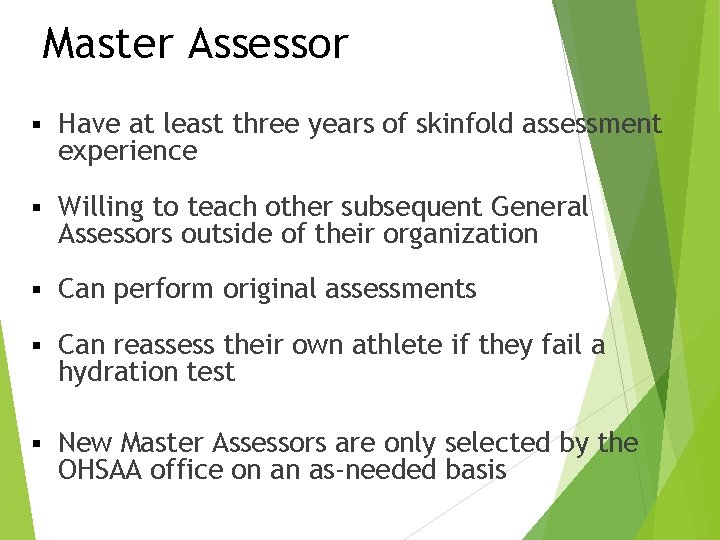 Master Assessor § Have at least three years of skinfold assessment experience § Willing