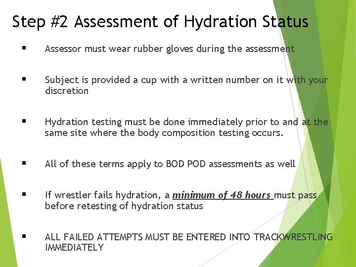 Step #2 Assessment of Hydration Status § Assessor must wear rubber gloves during the