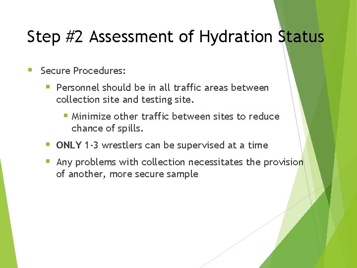 Step #2 Assessment of Hydration Status § Secure Procedures: § Personnel should be in