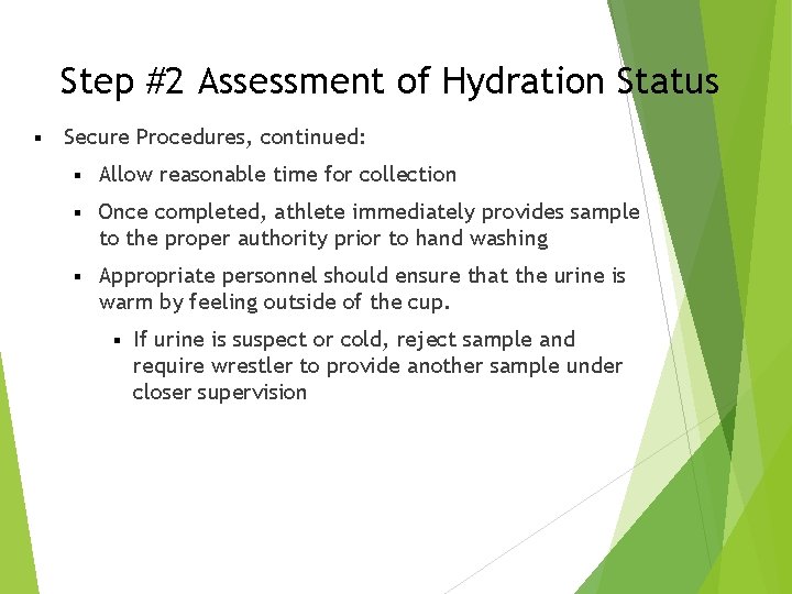 Step #2 Assessment of Hydration Status § Secure Procedures, continued: § Allow reasonable time