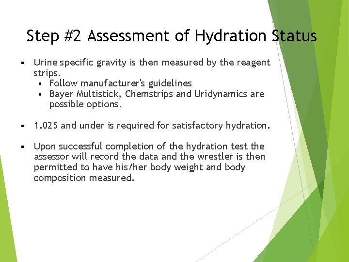 Step #2 Assessment of Hydration Status § Urine specific gravity is then measured by