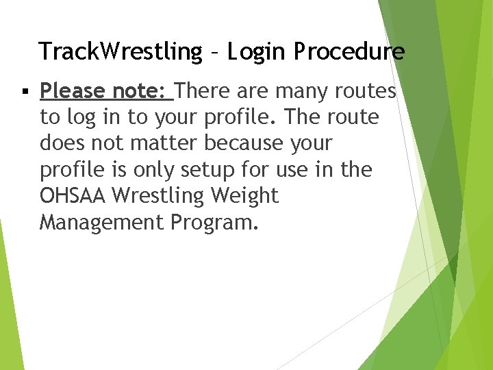 Track. Wrestling – Login Procedure § Please note: There are many routes to log