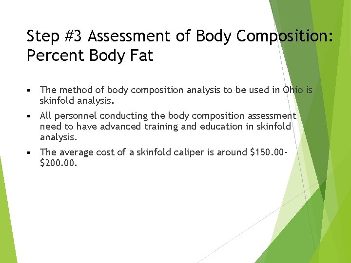 Step #3 Assessment of Body Composition: Percent Body Fat § The method of body