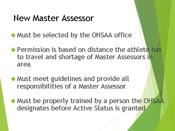 New Master Assessor Must be selected by the OHSAA office Permission is based on