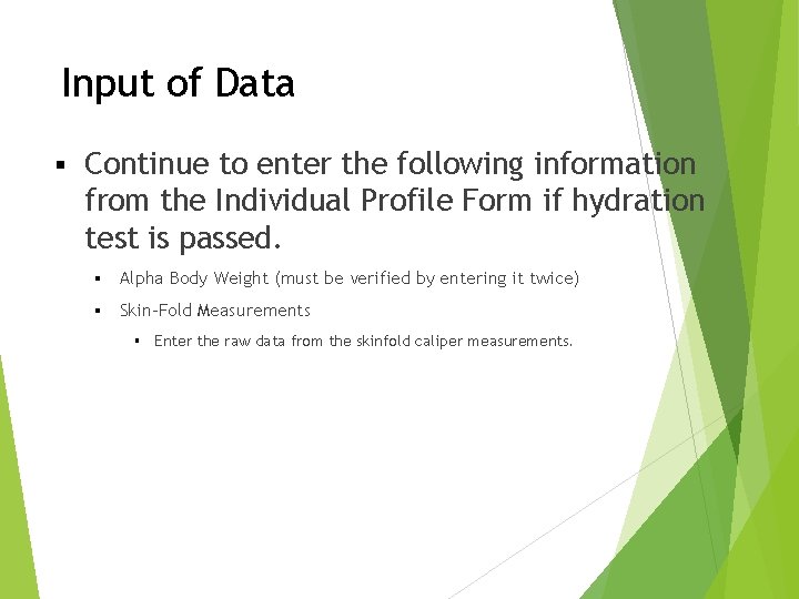 Input of Data § Continue to enter the following information from the Individual Profile