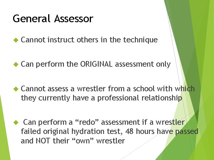 General Assessor Cannot Can instruct others in the technique perform the ORIGINAL assessment only