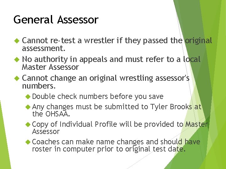 General Assessor Cannot re-test a wrestler if they passed the original assessment. No authority