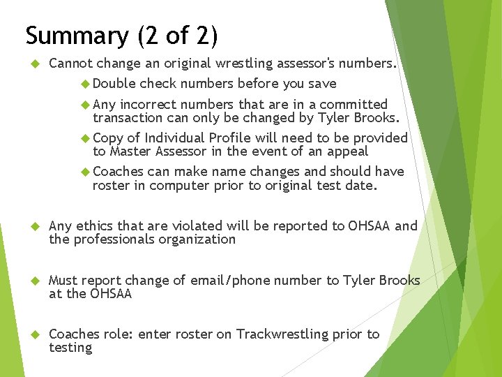 Summary (2 of 2) Cannot change an original wrestling assessor's numbers. Double check numbers