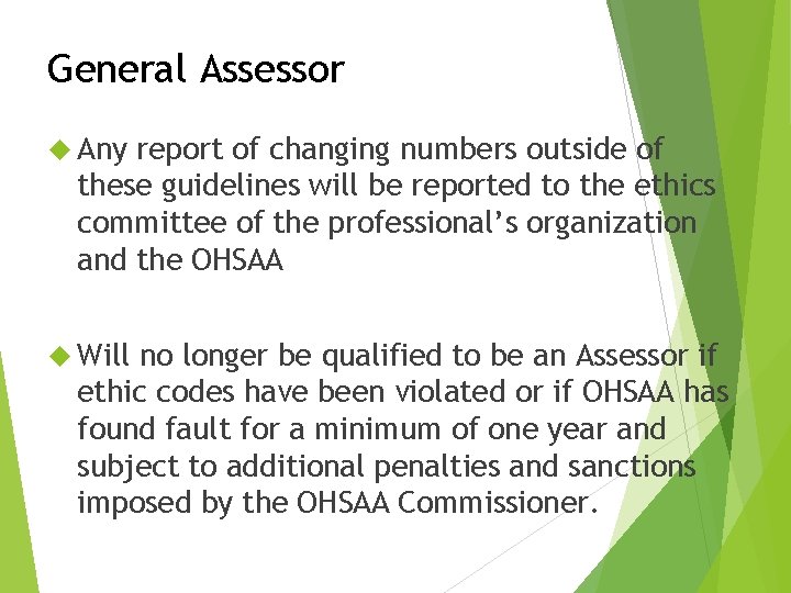 General Assessor Any report of changing numbers outside of these guidelines will be reported