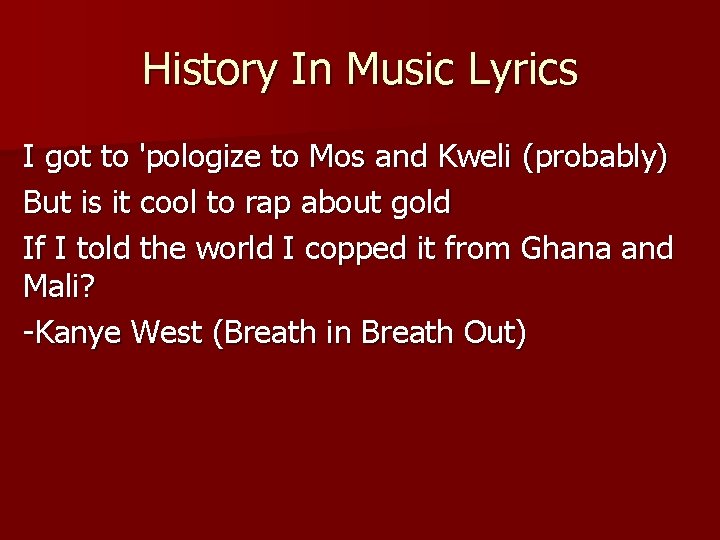 History In Music Lyrics I got to 'pologize to Mos and Kweli (probably) But
