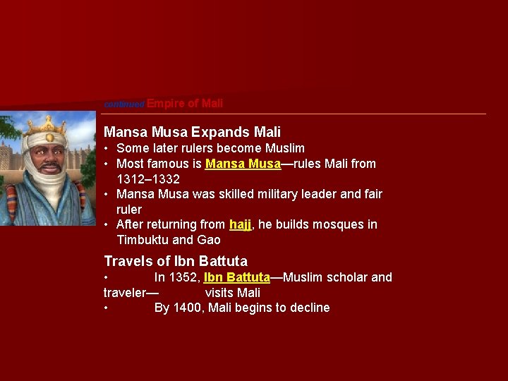 continued Empire of Mali Mansa Musa Expands Mali • Some later rulers become Muslim