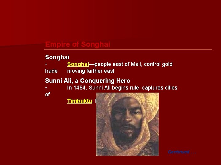 Empire of Songhai • trade Songhai—people east of Mali, control gold Songhai moving farther