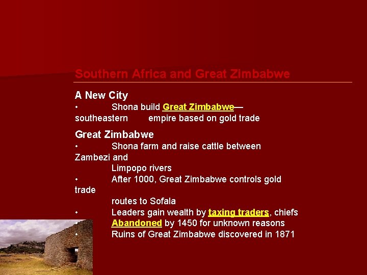 Southern Africa and Great Zimbabwe A New City • Shona build Great Zimbabwe— Zimbabwe