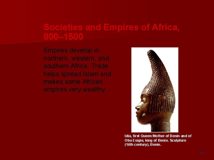 Societies and Empires of Africa, 800– 1500 Empires develop in northern, western, and southern