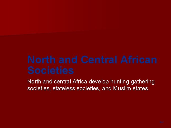 North and Central African Societies North and central Africa develop hunting-gathering societies, stateless societies,