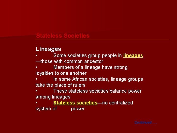Stateless Societies Lineages • Some societies group people in lineages —those with common ancestor
