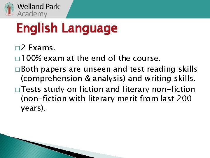 English Language � 2 Exams. � 100% exam at the end of the course.