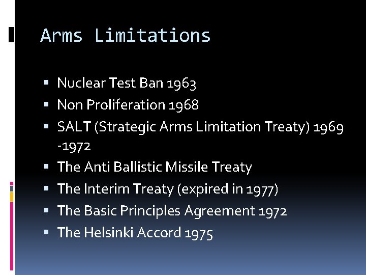 Arms Limitations Nuclear Test Ban 1963 Non Proliferation 1968 SALT (Strategic Arms Limitation Treaty)