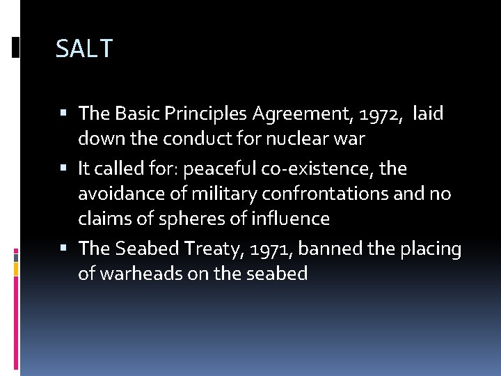 SALT The Basic Principles Agreement, 1972, laid down the conduct for nuclear war It