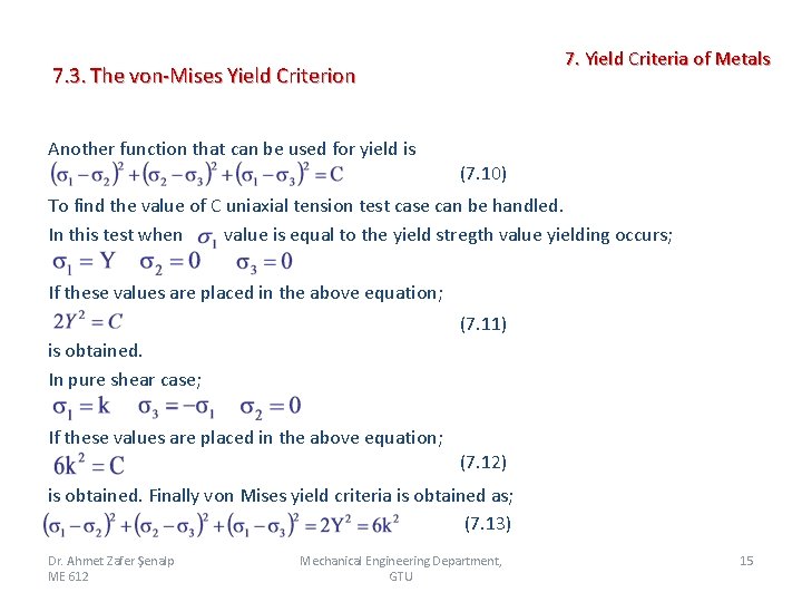 7. Yield Criteria of Metals 7. 3. The von-Mises Yield Criterion Another function that