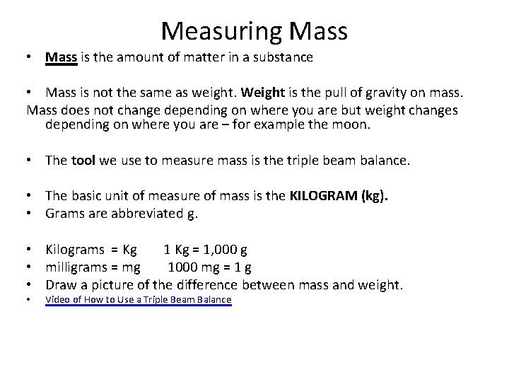 Measuring Mass • Mass is the amount of matter in a substance • Mass