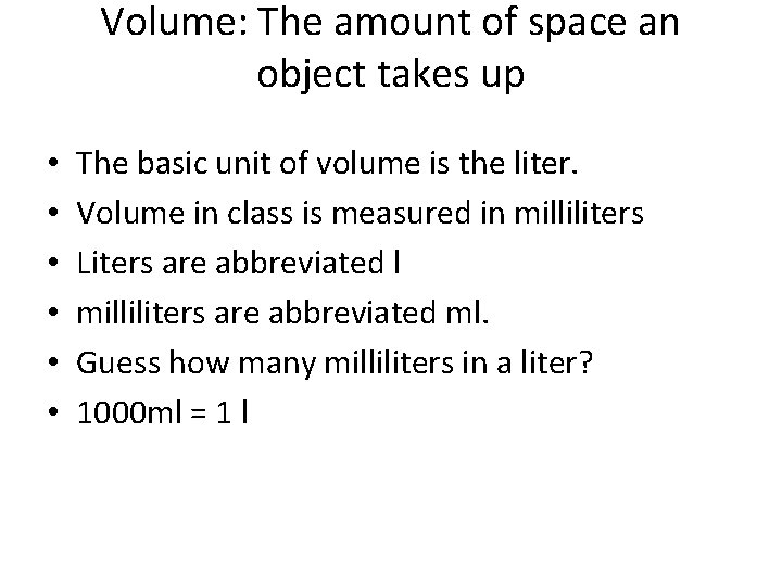 Volume: The amount of space an object takes up • • • The basic