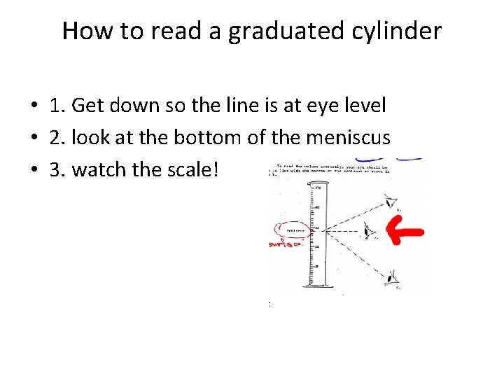 How to read a graduated cylinder • 1. Get down so the line is
