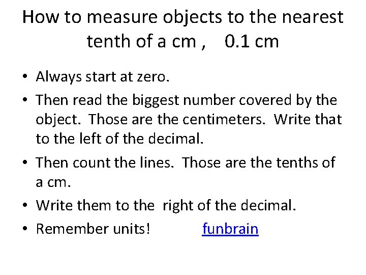 How to measure objects to the nearest tenth of a cm , 0. 1