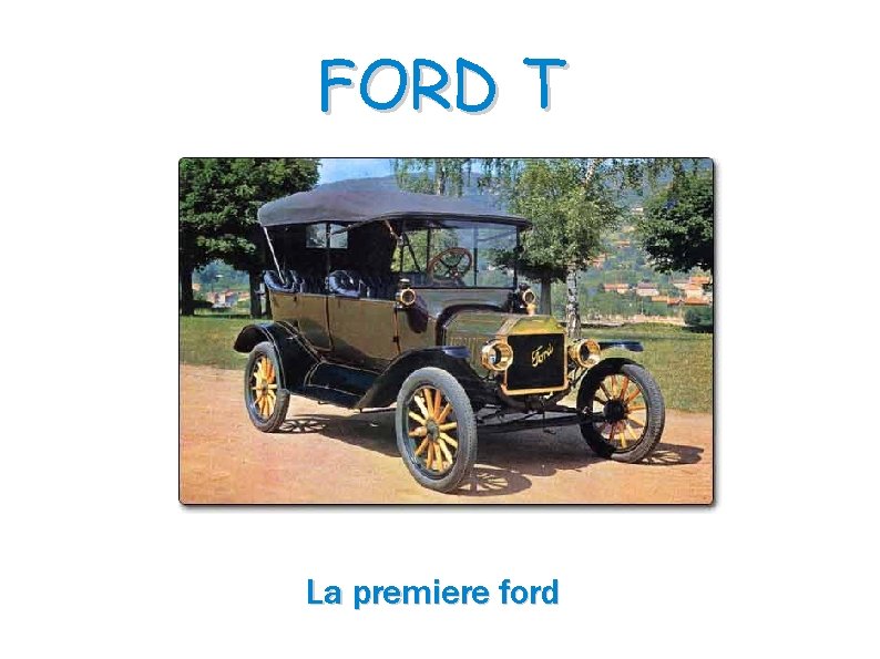 FORD T La premiere ford 