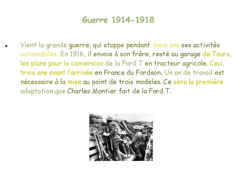 Guerre 1914 -1918 Vient la grande guerre, qui stoppe pendant deux ans ses activités