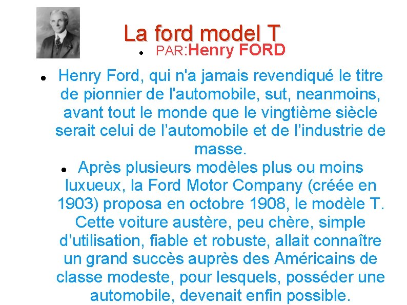 La ford model T PAR: Henry FORD Henry Ford, qui n'a jamais revendiqué le