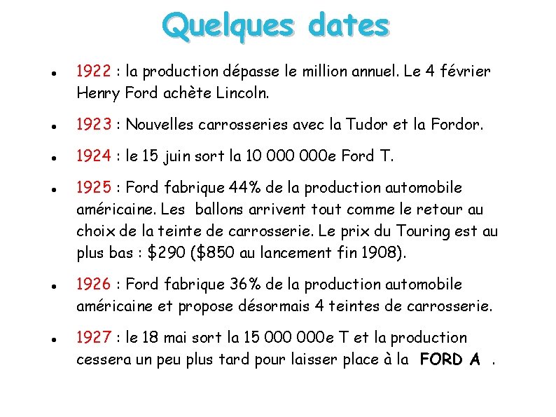 Quelques dates 1922 : la production dépasse le million annuel. Le 4 février Henry