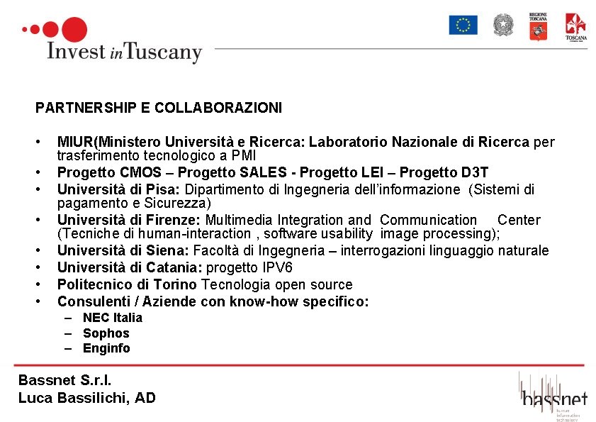 PARTNERSHIP E COLLABORAZIONI • • MIUR(Ministero Università e Ricerca: Laboratorio Nazionale di Ricerca per