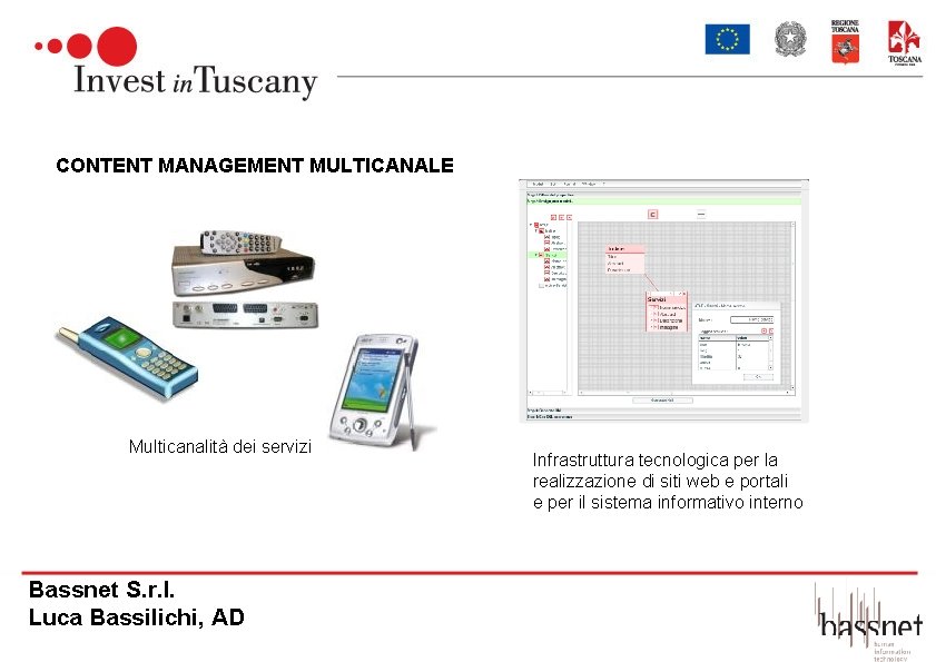 CONTENT MANAGEMENT MULTICANALE Multicanalità dei servizi Bassnet S. r. l. Luca Bassilichi, AD Infrastruttura