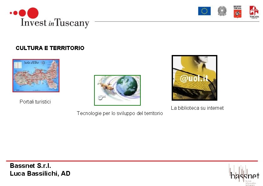 CULTURA E TERRITORIO Portali turistici Tecnologie per lo sviluppo del territorio Bassnet S. r.