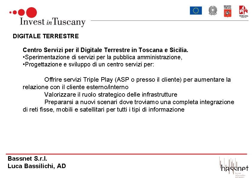 DIGITALE TERRESTRE Centro Servizi per il Digitale Terrestre in Toscana e Sicilia. • Sperimentazione