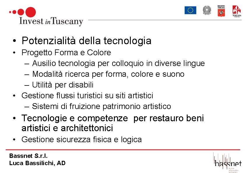  • Potenzialità della tecnologia • Progetto Forma e Colore – Ausilio tecnologia per